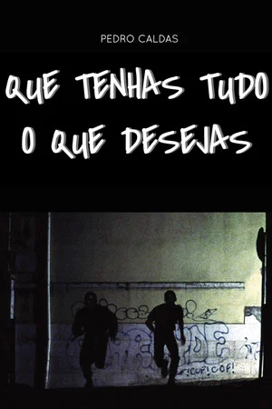 Постер: Que Tenhas Tudo o Que Desejas