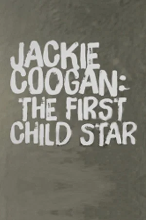 Постер: Jackie Coogan: The First Child Star