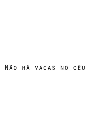 Постер: Não há Vacas no Céu