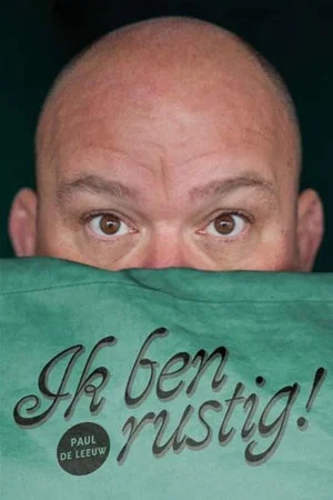 Постер: Paul de Leeuw: Ik Ben Rustig