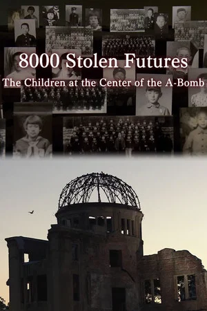 Постер: 8000 Stolen Futures: The Children at the Center of the A-Bomb