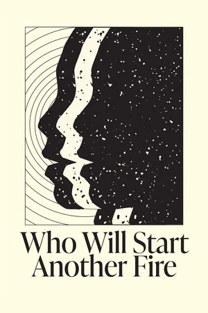 Постер: Who Will Start Another Fire