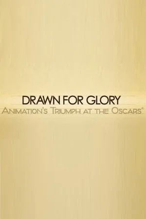 Постер: Drawn for Glory: Animation's Triumph at the Oscars