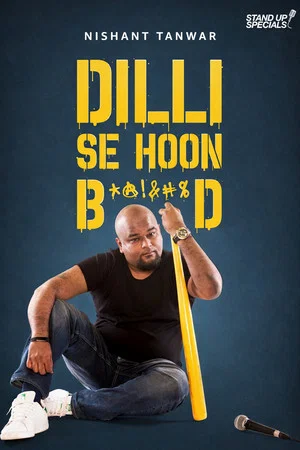 Постер: Nishant Tanwar : Dilli Se Hoon B*@!%D