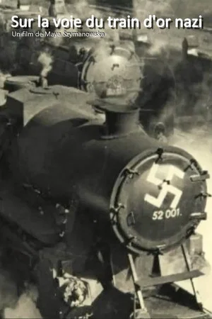 Постер: Sur la voie du train d'or nazi