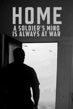 Постер: Home: A Soldier's Mind Is Always at War
