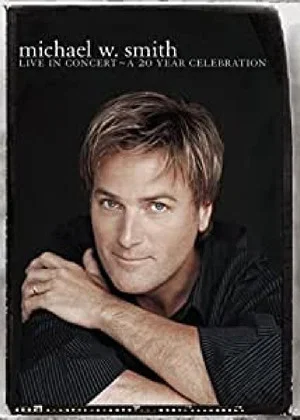 Постер: Michael W. Smith - Live in Concert - A 20 Year Celebration