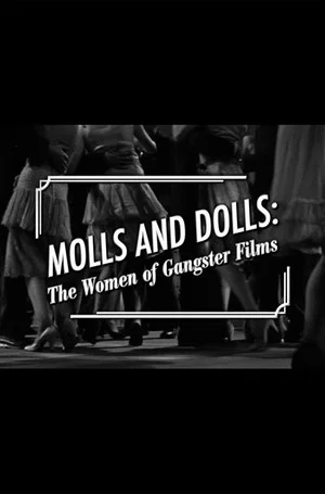 Постер: Molls and Dolls: The Women of Gangster Films