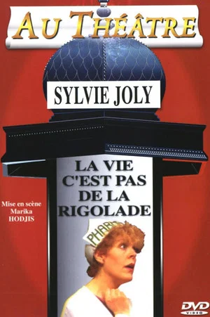 Постер: Sylvie Joly : La Vie C'est Pas De La Rigolade