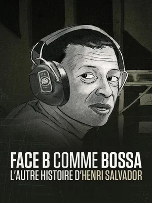 Постер: Face B comme bossa, l'autre histoire d'Henri Salvador
