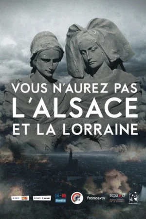 Постер: Vous n'aurez pas l'Alsace et la Lorraine
