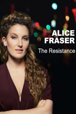 Постер: Alice Fraser: The Resistance