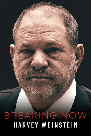 Постер: Harvey Weinstein: ID Breaking Now