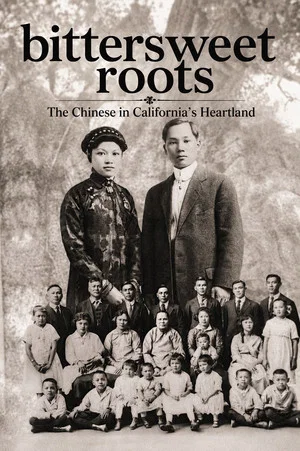 Постер: Bittersweet Roots: The Chinese in California’s Heartland