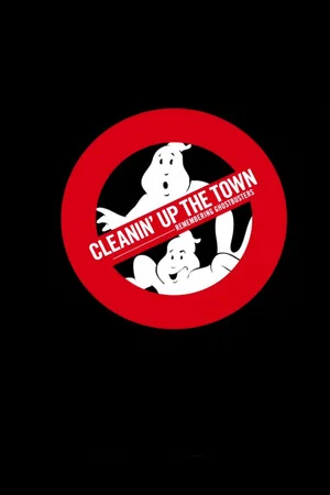Постер: Cleanin' Up the Town: Remembering Ghostbusters