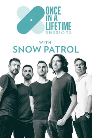 Постер: Once in a Lifetime Sessions with Snow Patrol