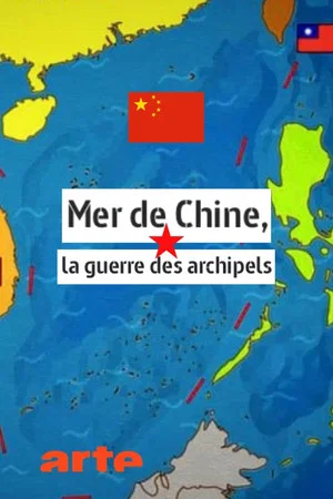 Постер: Mer de Chine, la guerre des archipels