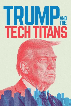 Постер: Trump and the Tech Titans