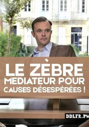 Постер: Le zèbre, médiateur pour causes désespérées !