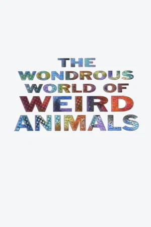 Постер: The Wondrous World of Weird Animals