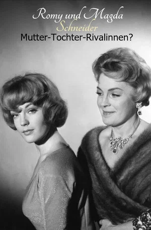 Постер: Romy and Magda Schneider: Mother - Daughter - Rivals?