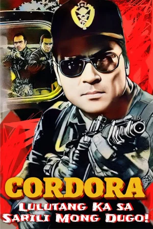 Постер: Cordora: Lulutang Ka sa Sariling Mong Dugo!