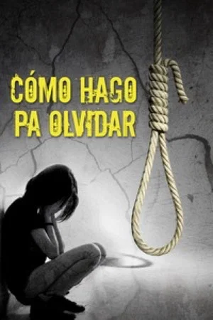 Постер: ¿Cómo hago pa' olvidar?