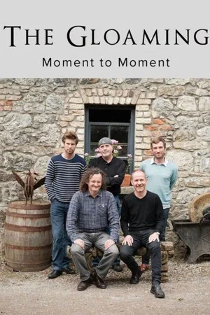 Постер: The Gloaming: Moment to Moment