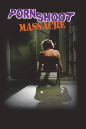 Постер: Porn Shoot Massacre