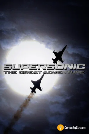 Постер: Supersonic: The Great Adventure