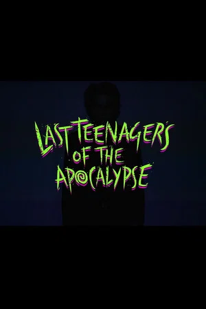 Постер: Last Teenagers of the Apocalypse