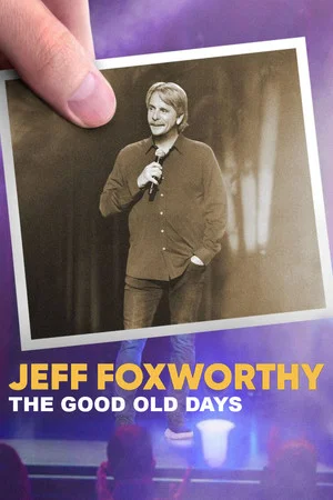 Постер: Jeff Foxworthy: The Good Old Days