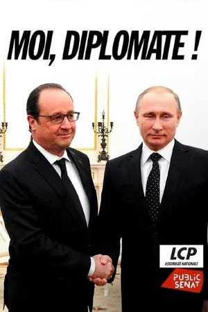 Постер: « Moi, diplomate ! » — Le monde de François Hollande