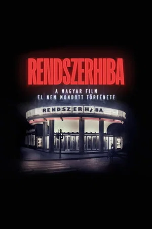 Постер: Rendszerhiba - A magyar film el nem mondott története