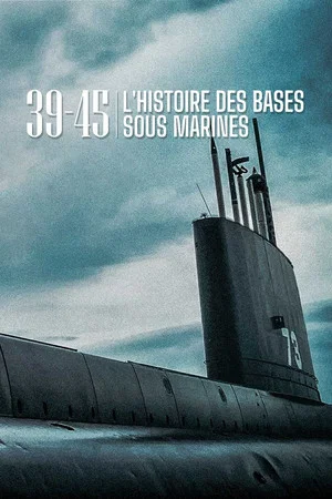 Постер: 39-45 L'histoire des bases sous-marines