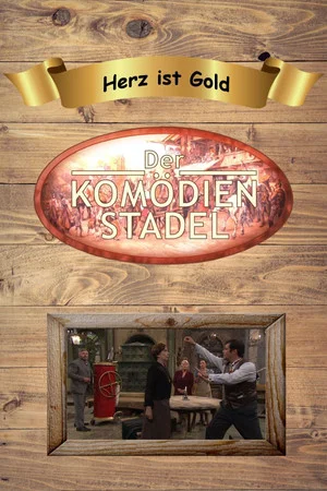 Постер: Der Komödienstadel - Herz ist Gold