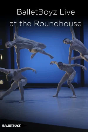 Постер: BalletBoyz At The Roundhouse