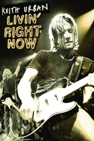 Постер: Keith Urban: Livin' Right Now