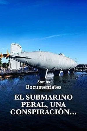 Постер: El submarino Peral, una conspiración que cambió la historia