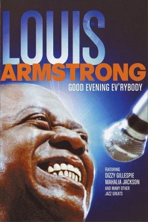 Постер: Good Evening Ev'rybody: In Celebration of Louis Armstrong