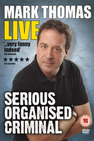 Постер: Mark Thomas: Serious Organised Criminal