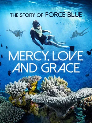 Постер: Mercy, Love & Grace: The Story of Force Blue