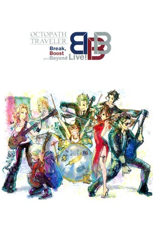 Постер: OCTOPATH TRAVELER Break, Boost and Beyond Live!