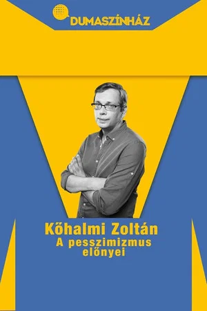Постер: A pesszimizmus előnyei - Kőhalmi Zoltán önálló estje