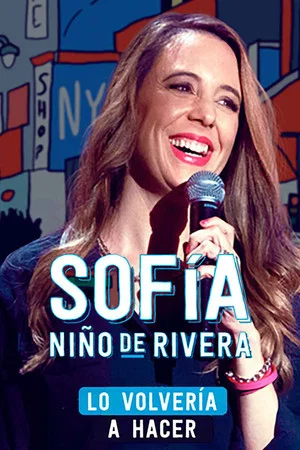 Постер: Sofía Niño de Rivera: Lo Volvería a Hacer