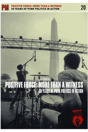 Постер: Positive Force: More Than a Witness - 30 Years of Punk Politics in Action