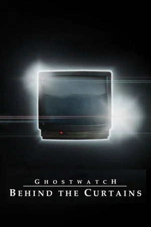 Постер: Ghostwatch: Behind the Curtains