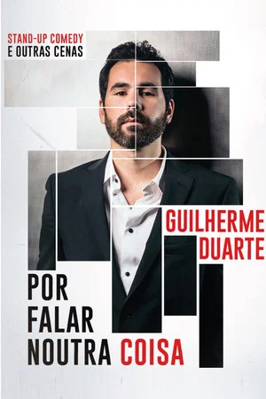 Постер: Guilherme Duarte: Por Falar Noutra Coisa