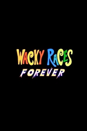 Постер: Wacky Races Forever