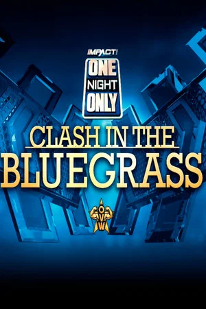 Постер: IMPACT Wrestling: One Night Only: Clash in the Bluegrass
